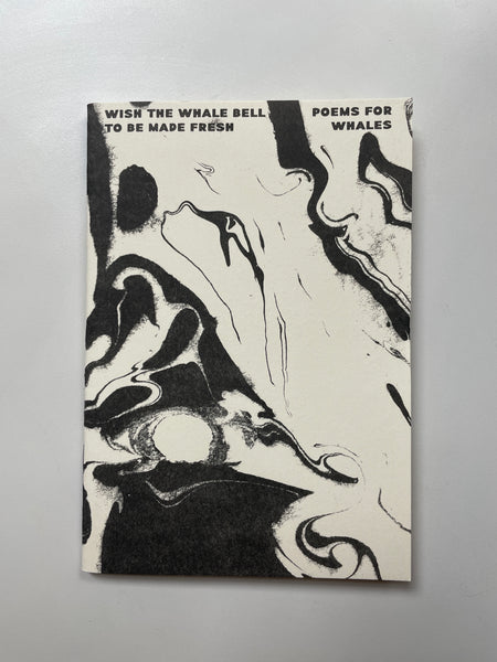 Wish The Whale Bell To Be Made Fresh, Poems For Whales (book)